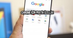 Chrome için pratik özellik yolda! PC’den yıllar sonra mobile